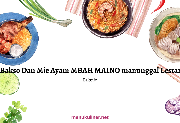 Bakso dan Mie Ayam MBAH MAINO: Rasa yang Menggigit Hati di Jantung Cilacap